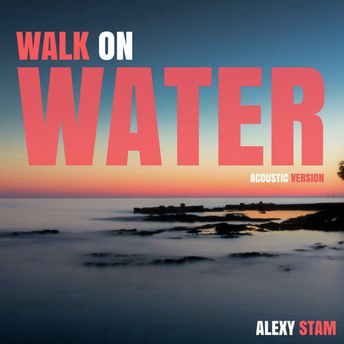 Walk on Water (Acoustic Version)