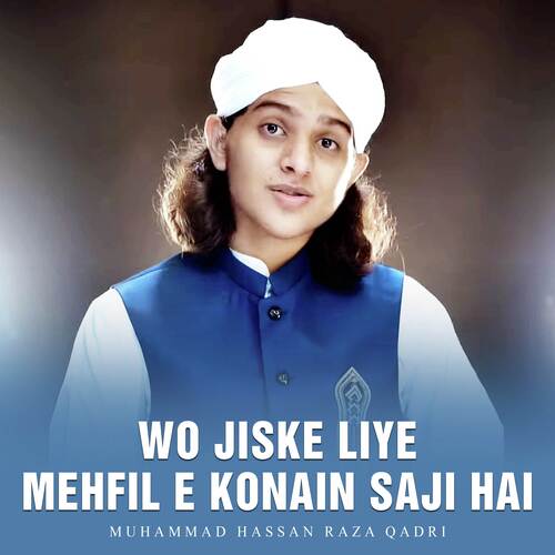 Wo Jiske Liye Mehfil E Konain Saji Hai