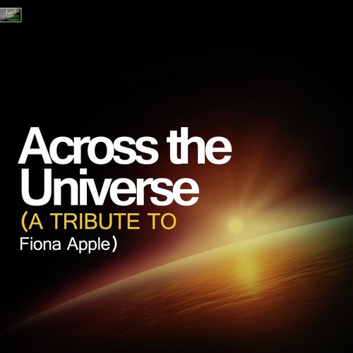 Across the Universe (A Tribute to Fiona Apple)