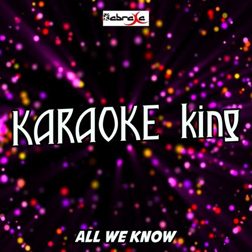 All We Know (Karaoke Version) (Originally Performed by The Chainsmokers and Phoebe Ryan)