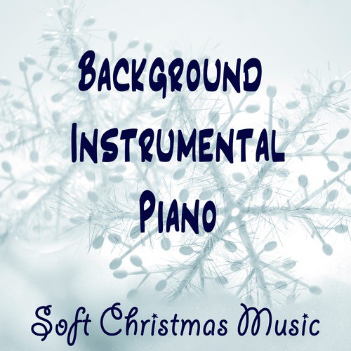 Background Instrumental Piano: Soft Christmas Music