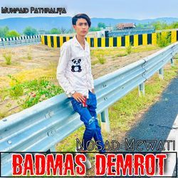 Badmas Demrot Nosad Mewati-IAVeewZgXVs