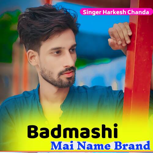 Badmashi Mai Name Brand