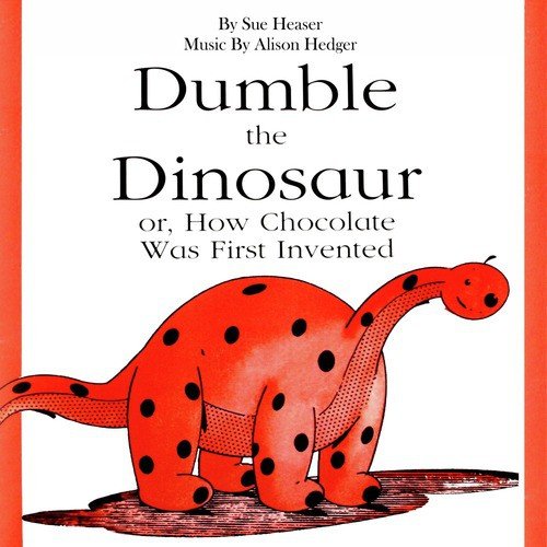 Dumble the Dinosaur, Or How Chocolate Was First Invented