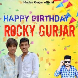 Happy Birthday Rocky Gurjar