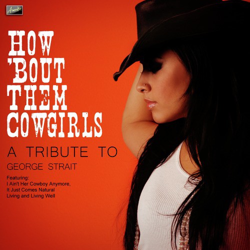 How 'Bout Them Cowgirls - A Tribute to George Strait