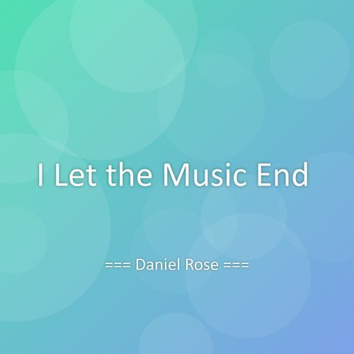 I Let the Music End