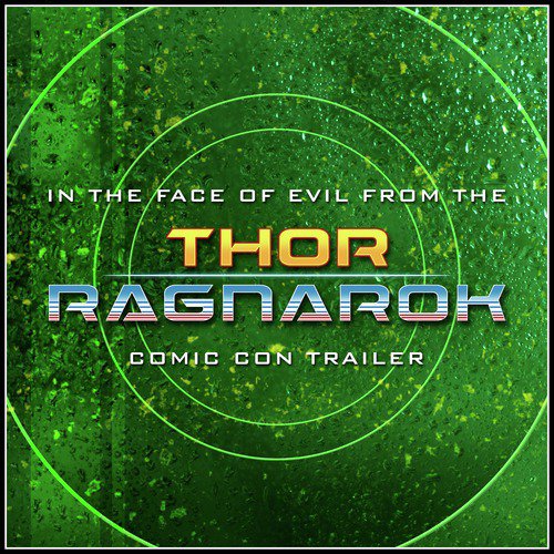 In the Face of Evil (From the "Thor: Ragnarok" Official Comic-Con Trailer)
