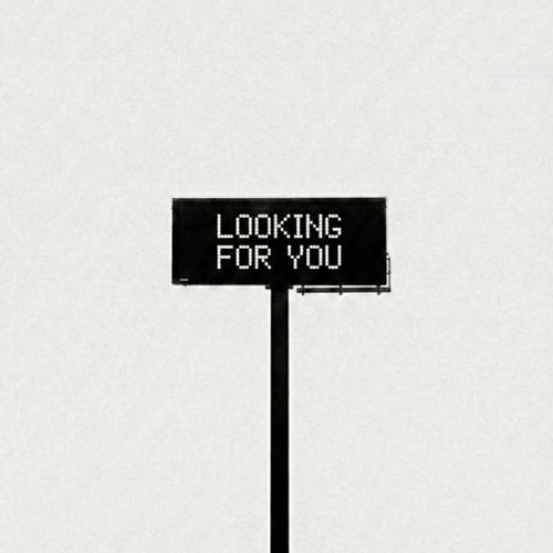 LOOKING FOR YOU