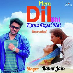 Mera Dil Bhi Kitna Pagal Hai - Recreated-JSNSWSIAZGQ