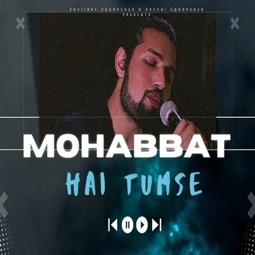 Mohabbat Hai Tumse