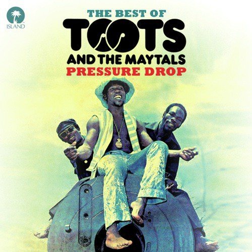 Pressure Drop: The Best Of Toots & The Maytals