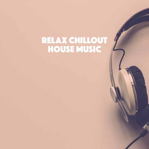Relax Chillout House Music