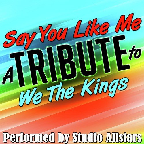 Say You Like Me (A Tribute to We the Kings) - Single