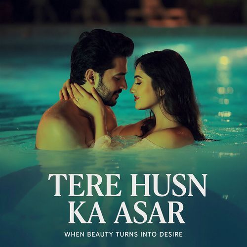 Tere Husn Ka Asar