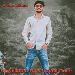 Tufailkhan Rock Kamil Dulot-OVkvZEVCXHE