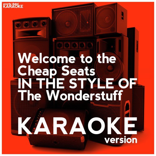 Welcome to the Cheap Seats (In the Style of Wonderstuff) [Karaoke Version] - Single