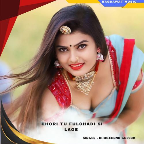 chori tu fulchadi si lage