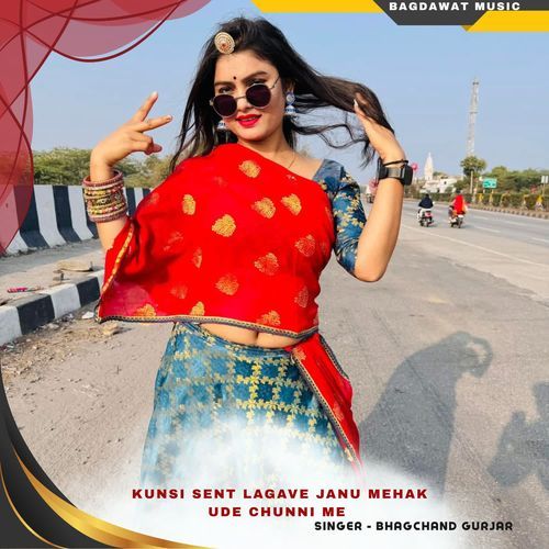 kunsi sent lagave janu mehak ude chunni me