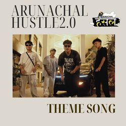 theme song of Arunachal hustle-EQoOexBWRFo