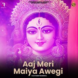 AAJ MERI MAIYA AWEGI