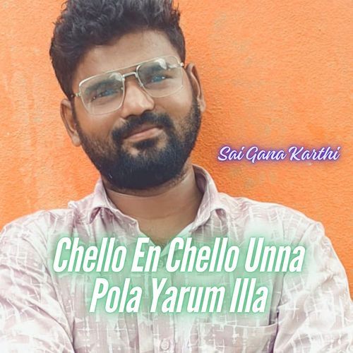 Chello En Chello Unna Pola Yarum Illa