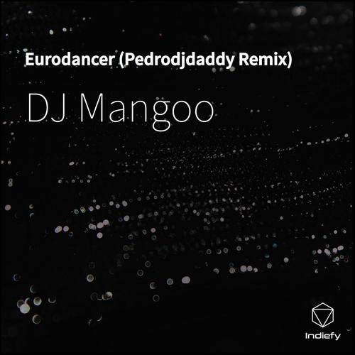 Eurodancer (Pedrodjdaddy 2018 Remix)