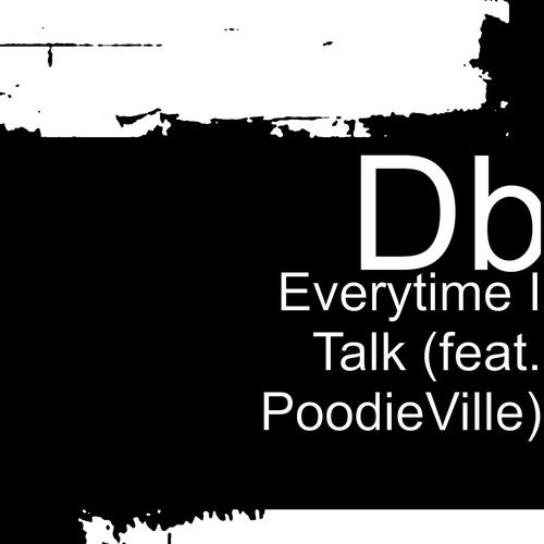 Everytime I Talk (feat. PoodieVille)