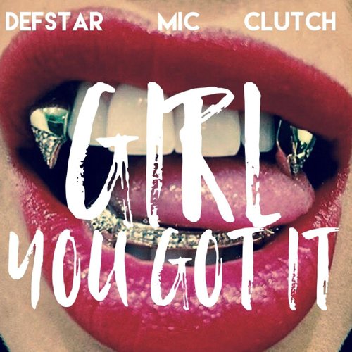 Girl You Got It (feat. Mic & Clutch)