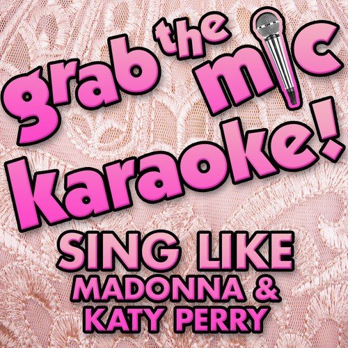 Grab the Mic Karaoke: Sing Like Madonna & Katy Perry