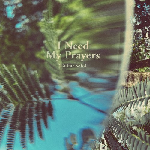 I Need My Prayers (Guitar Solo)