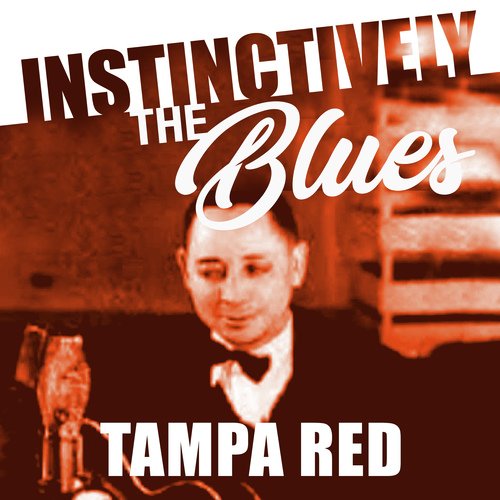 Instinctively the Blues - Tampa Red