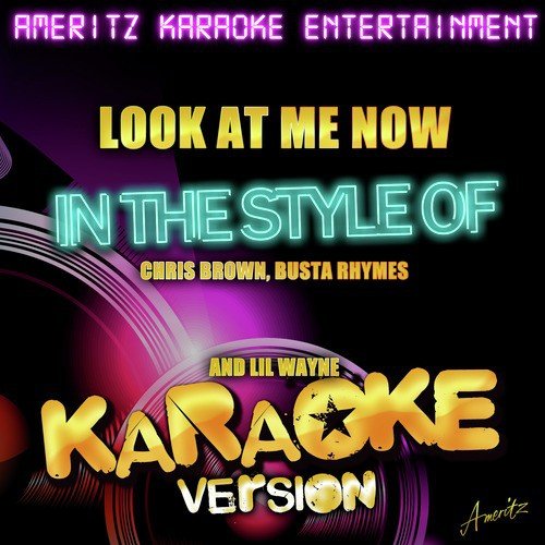 Look At Me Now (In the Style of Chris Brown, Busta Rhymes and Lil Wayne) [Karaoke Version] - Single