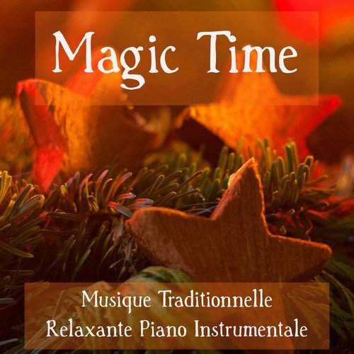 Magic Time - Musique Traditionnelle Relaxante Piano Instrumentale pour Joyeuses Fêtes Père Noël Méditation Pleine Conscience avec Sons de la Nature New Age de Guérison_poster_image