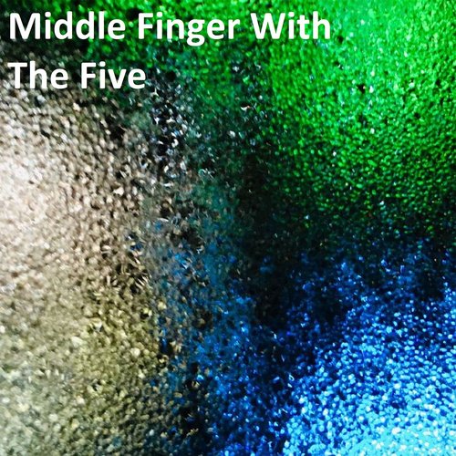 Middle Finger with the Five