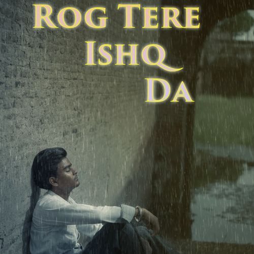 Rog Tere Ishq Da