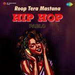 Roop Tera Mastana - Hip Hop