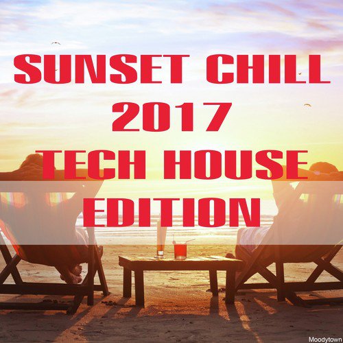Sunset Chill 2017 Tech House Edition
