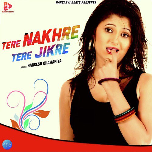 Tere Nakhre Tere Jikre - Single