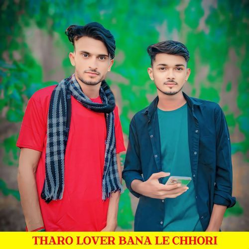 Tharo lover bana le chhori