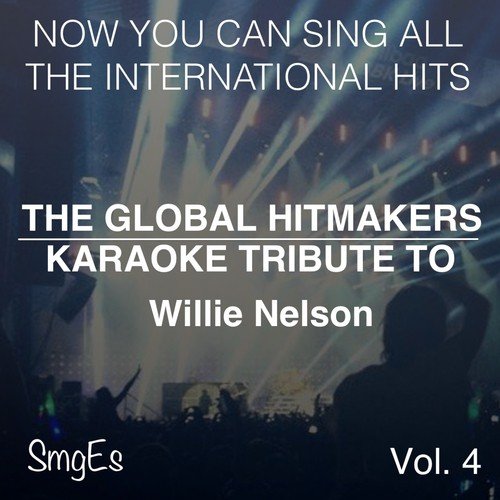 The Global HitMakers: Willie Nelson Vol. 4