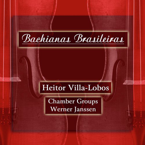 Villa-Lobos: Bachianas Brasileiras