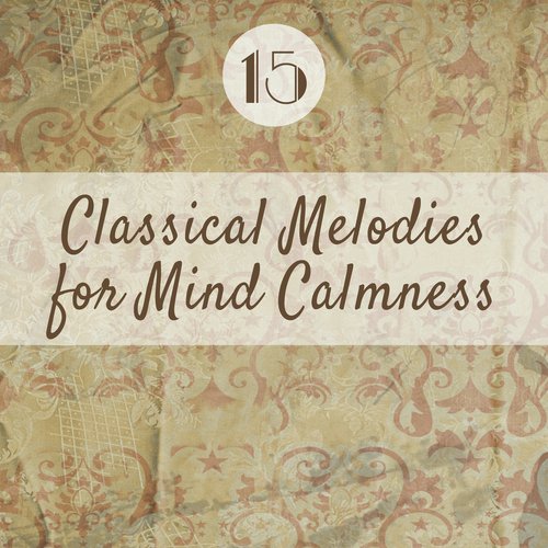 15 Classical Melodies for Mind Calmness