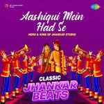 Aashiqui Mein Had Se - Classic Jhankar Beats