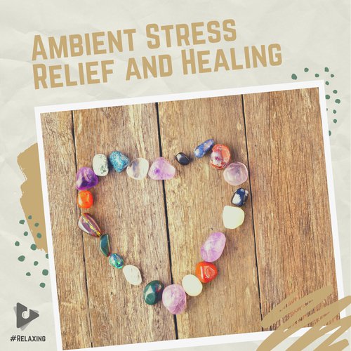 Ambient Stress Relief and Healing