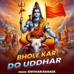 Bhole Kar Do Uddhar