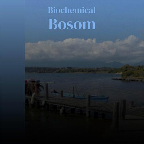Biochemical Bosom