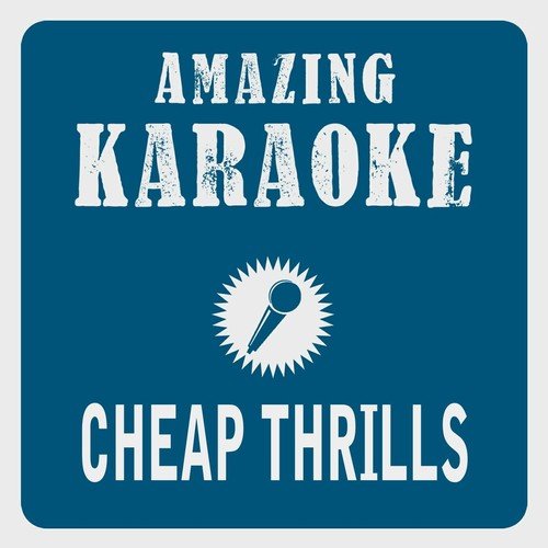 Cheap Thrills (Karaoke Version) (Originally Performed By Sia & Sean Paul)
