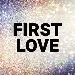 First Love-AFo7SCtfQ0A