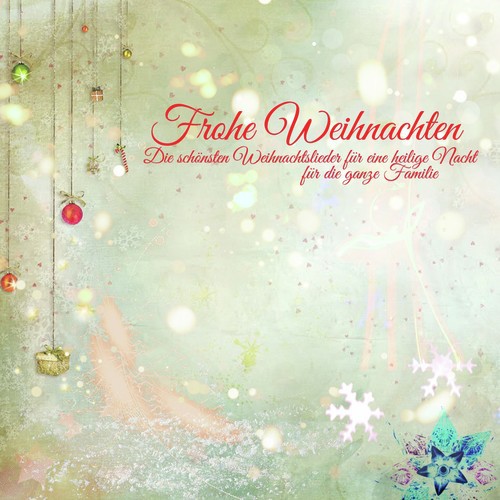 Frohe Weihnachten - Die schönsten Weihnachtslieder für eine heilige Nacht für die ganze Familie